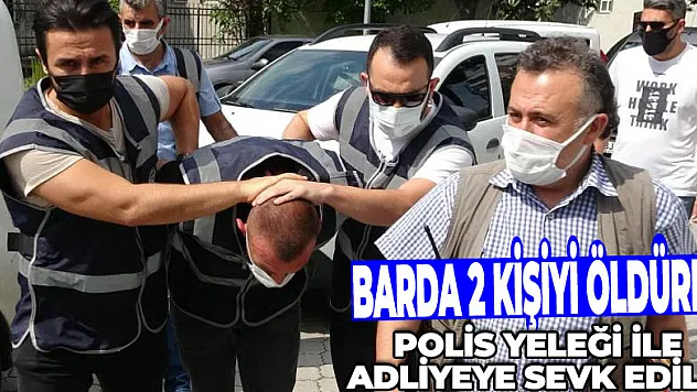 Barda 2 kişiyi öldüren bodyguard, polis yeleği ile adliyeye sevk edildi