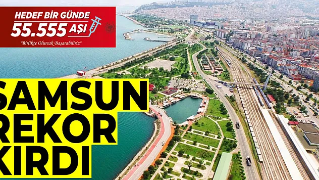 Samsun bir günde 50 bin kişiyi aşılayarak rekor kırdı