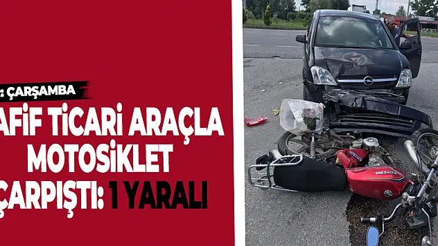 Samsun'da hafif ticari araçla motosiklet çarpıştı: 1 yaralı