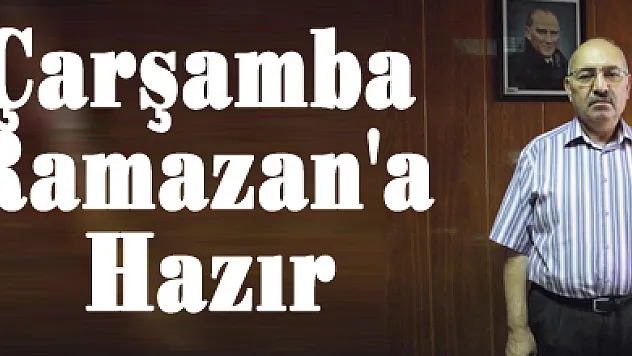 Çarşamba Ramazan'a Hazır