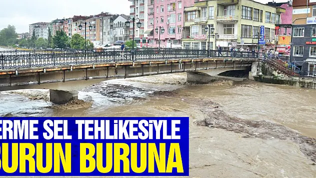 Terme sel tehlikesiyle burun buruna
