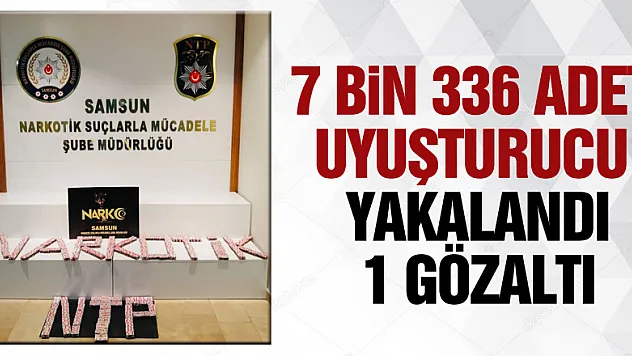 Samsun'da 7 bin 336 adet uyuşturucu hap ele geçirildi: 1 gözaltı