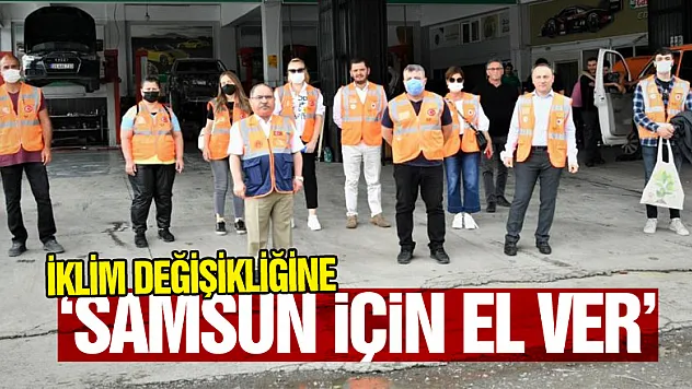 İklim değişikliğine 'Samsun İçin El Ver'