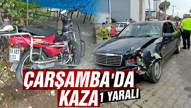 ÇARŞAMBA'DA KAZA :1 YARALI
