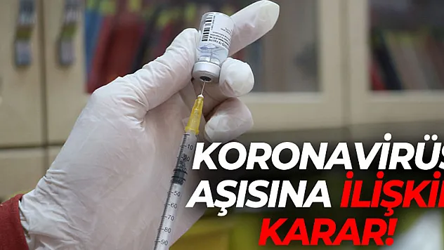 koronavirüs aşısına ilişkin karar!