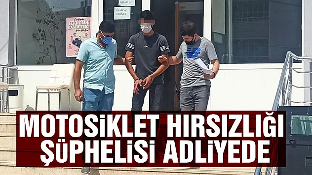 Motosiklet hırsızlığı şüphelisi adliyede