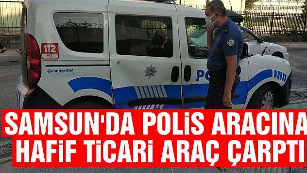 Samsun'da polis aracına hafif ticari araç çarptı