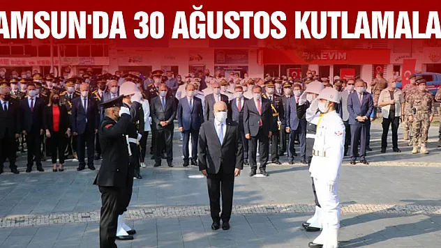 Samsun'da 30 Ağustos Zafer Bayramı kutlamaları