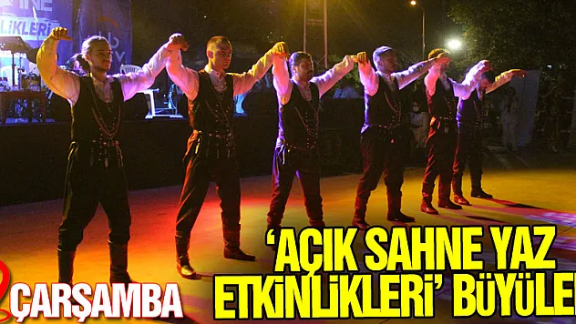 'Açık Sahne Yaz Etkinlikleri' büyüledi