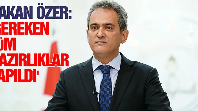 Bakan Özer: '(Yüz yüze eğitim) Gereken tüm hazırlıklar yapıldı'
