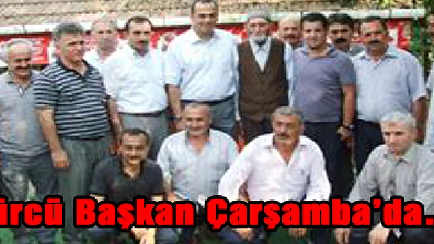 Gürcü Başkan Çarşamba'da…