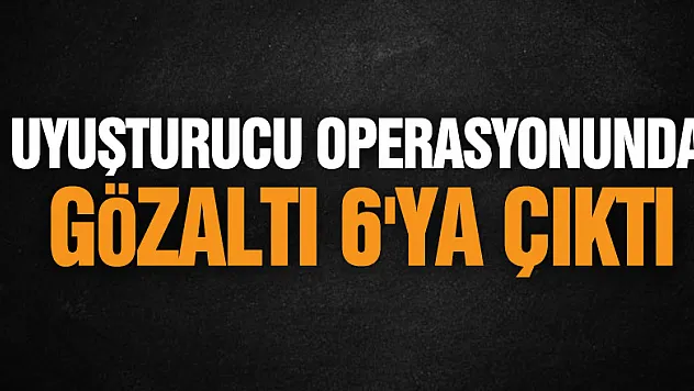 Samsun'da uyuşturucu operasyonunda gözaltı 6'ya çıktı