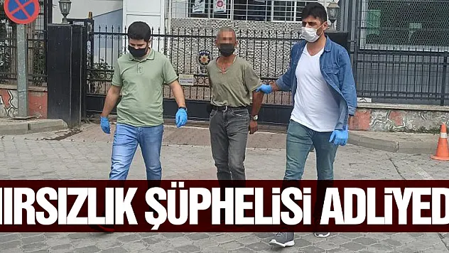 Hırsızlık şüphelisi adliyede