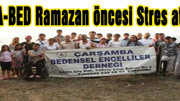 ÇA-BED Ramazan öncesi Stres attı