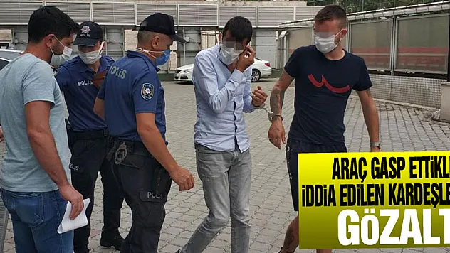 Araç gasp ettikleri iddia edilen kardeşlere gözaltı
