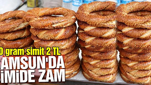 Samsun'da simide zam: 80 gram simit 2 TL