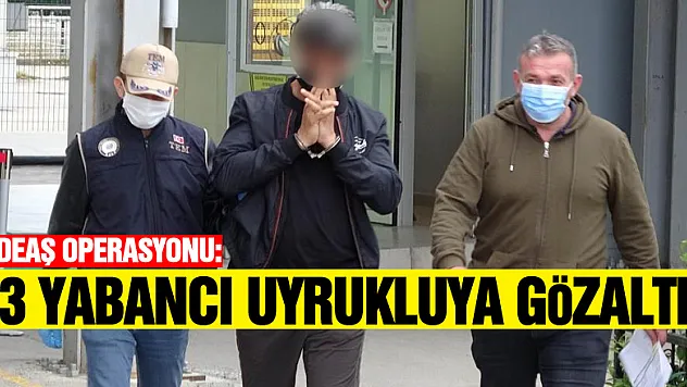Samsun'da DEAŞ operasyonu: 3 yabancı uyrukluya gözaltı