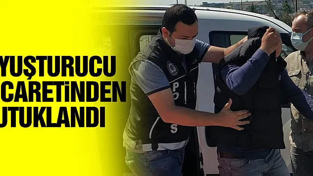 Uyuşturucu ticaretinden tutuklandı