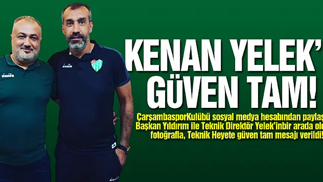 Kenan Yelek'e güven tam!