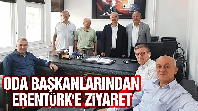 ODA BAŞKANLARINDAN ERENTÜRK'E ZİYARET