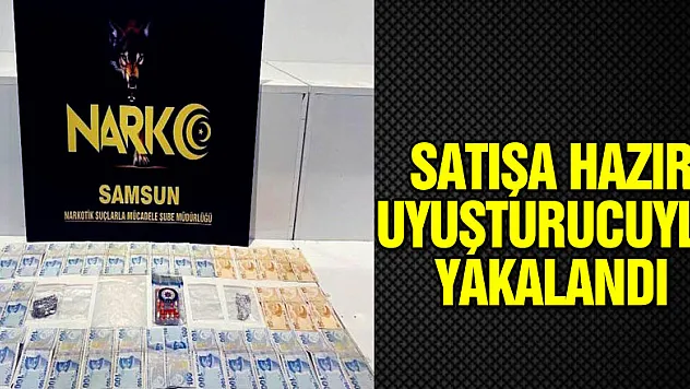 Samsun'da satışa hazır uyuşturucuyla yakalandı