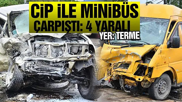 Samsun'da cip ile minibüs çarpıştı: 4 yaralı