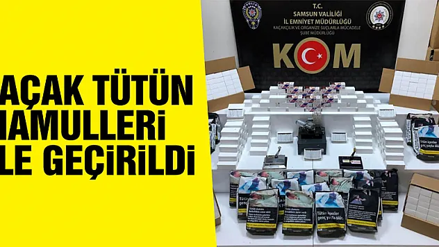 Samsun'da kaçak tütün mamulleri ele geçirildi