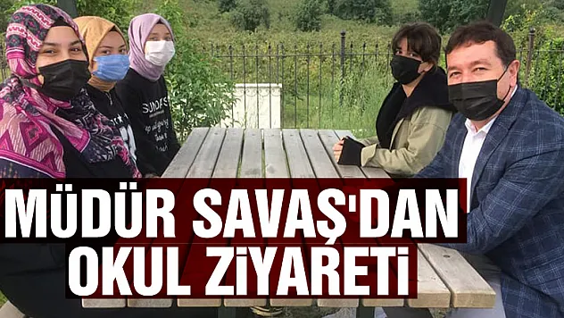 MÜDÜR SAVAŞ'DAN OKUL ZİYARETİ