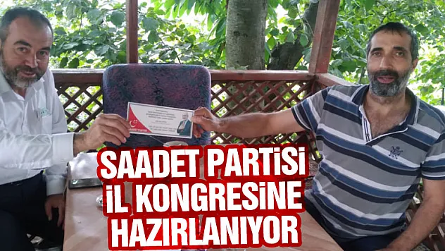 Saadet Partisi İl Kongresine Hazırlanıyor