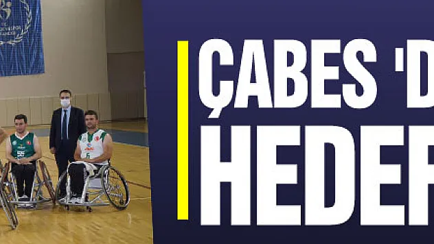 ÇABES 'DE HEDEF 1. LİG