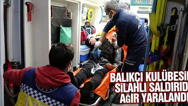 Balıkçı kulübesine silahlı saldırıda ağır yaralandı