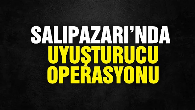 Salıpazarı'nda uyuşturucu operasyonu