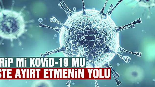 Grip-nezle ile Kovid-19'u ayırt etmenin yolu