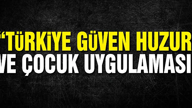Samsun'da 'Türkiye Güven Huzur ve Çocuk Uygulaması'