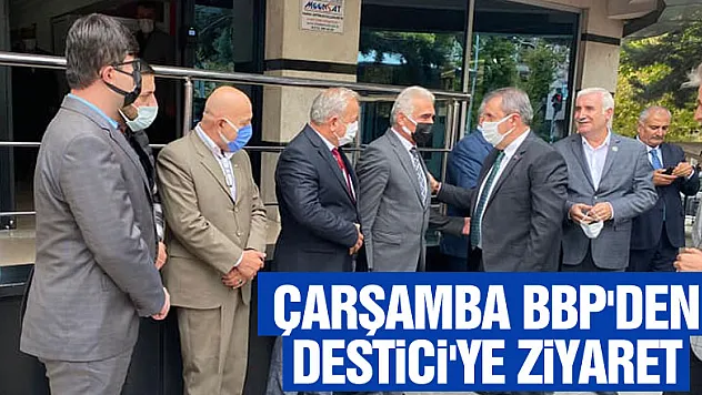 ÇARŞAMBA BBP'DEN DESTİCİ'YE ZİYARET