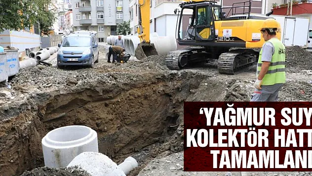 'Yağmur suyu kolektör hattı' tamamlandı