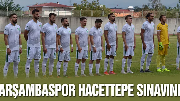 Çarşambaspor Hacettepe Sınavında