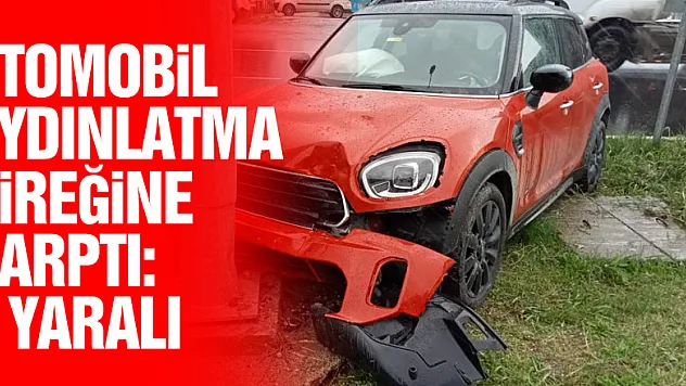 Otomobil aydınlatma direğine çarptı: 1 yaralı