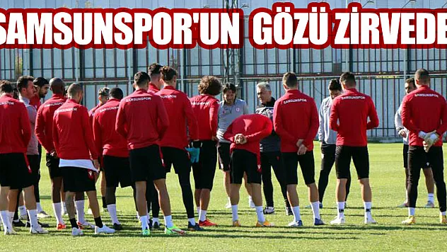 Samsunspor'un gözü zirvede