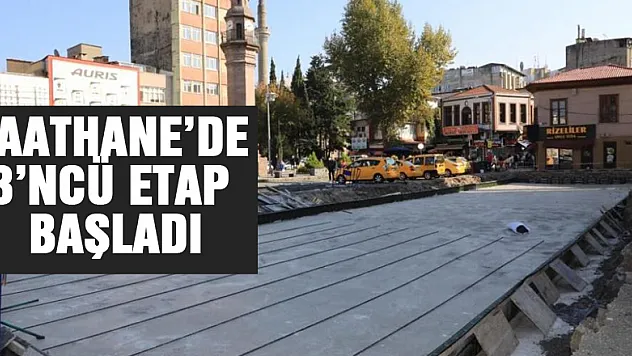 Saathane'de 3'ncü etap başladı