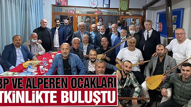 BBP VE ALPEREN OCAKLARI ETKİLNİKTE BULUŞTU