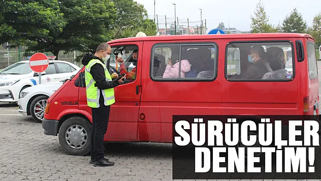 SÜRÜCÜLERE DENETİM!