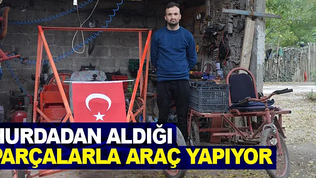 Hurdadan aldığı parçalarla araç yapıyor
