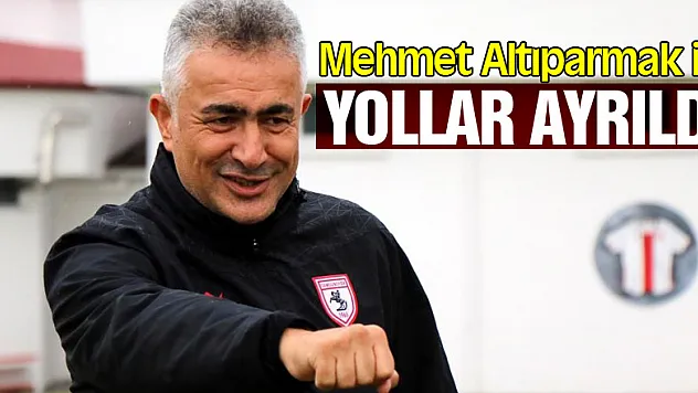 Samsunspor'da Mehmet Altıparmak ile yollar ayrıldı