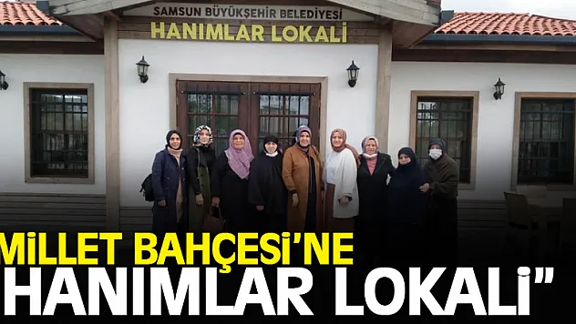 Millet Bahçesi'ne 'Hanımlar Lokali' 
