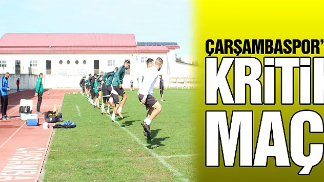 Çarşambaspor'da Kritik Maç!