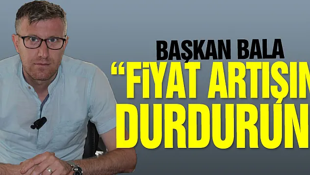 'Fiyat Artışını Durdurun'