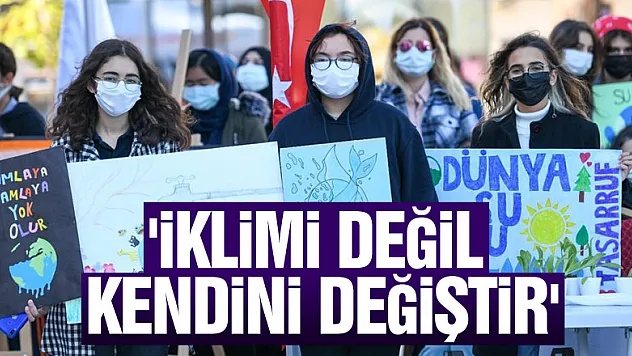 'İklimi Değil Kendini Değiştir'