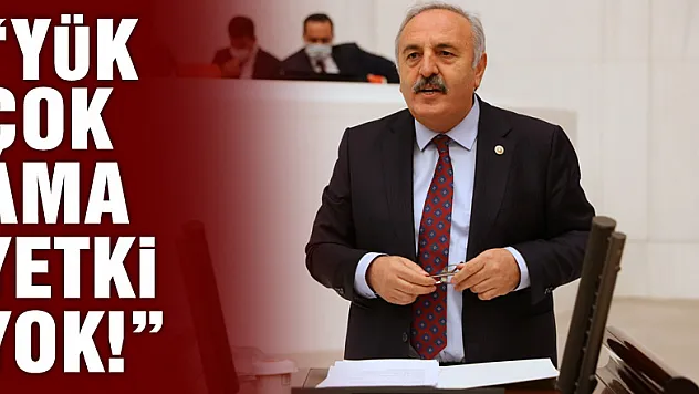 'YÜK ÇOK AMA YETKİ YOK!'