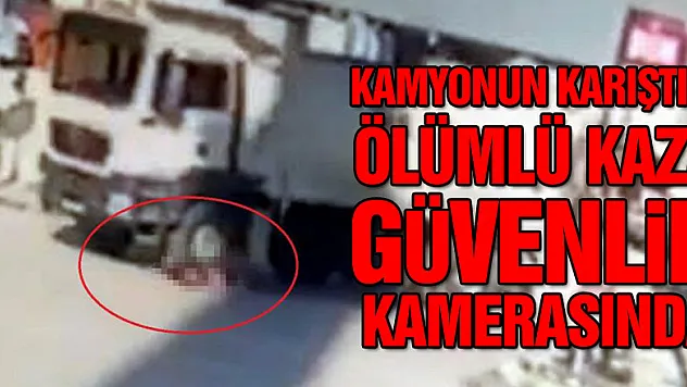 Samsun'da kamyonun karıştığı ölümlü kaza güvenlik kamerasında